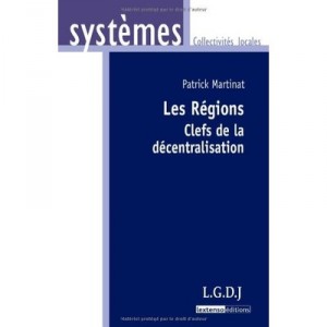 Les Regions , Clefs De La Decentralisation - Patrick Martinat