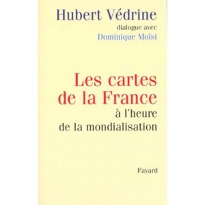 Les Cartes De La France A L'heure De La Mondialisation - Hubert Vedrine , Dominique Moisi