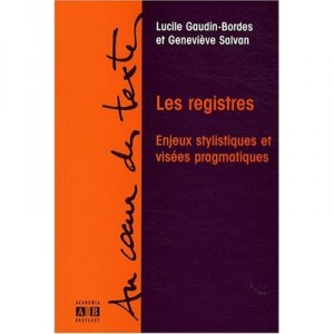 Les Registres , Enjeux Stylistiques Et Visees Pragmatiques - Gaudin-bordes , Salvan