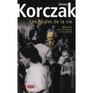 Les Regles De La Vie , Pedagogie Pour Les Jeunes Et Les Adultes - Janusz Korczak