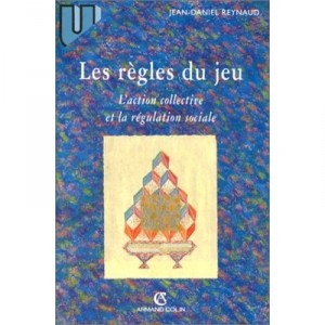Les Regles Du Jeu : L'action Collective Et La Regulation Sociale - Jean-daniel Reynaud