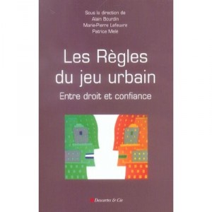 Les Regles Du Jeu Urbain , Entre Droit Et Confiance - Alain Bourdin , Patrice Mele , Marie-pierre Lefeuvre