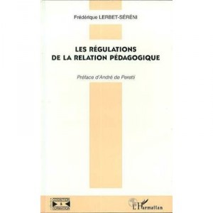Les Regulations De La Relation Pedagogique - Frederique Lerbet-sereni