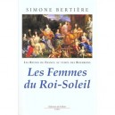 Les Reines De France Au Temps Des Bourbons T.2 Les Femmes Du Roi-soleil - Simone Bertiere