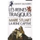 Les Reines Tragiques T.1 , Marie Stuart, La Reine Captive - Danny Saunders