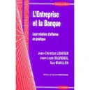 L'entreprise Et La Banque  leur Relation D'affaires En Pratique - Jean-christian Lointier , Jean-louis Salvignol , Guy Buaillon