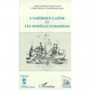L'amerique Latine Et Les Modeles Europeens - Annick Lemperiere , Georges Lomne , Frederic Martinez , Denis Rolland