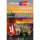 Guerre Et Frontieres , La Frontiere Franco-suisse Peandant La Seconde Guerre Mondiale - Robert Belot