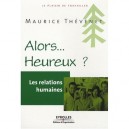 Les Relations Humaines , Alors... Heureux ? - Maurice Thevenet