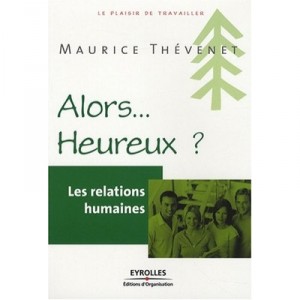 Les Relations Humaines , Alors... Heureux ? - Maurice Thevenet