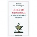 Les Relations Internationales De La Franc-maconnerie Francaise - Alain Bauer , Jean-claude Rochigneux
