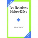 Les Relations Maitre-eleve - Daniel Gayet