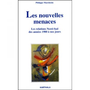 Les Nouvelles Menaces , Les Relations Nord-sud Des Annees 1980 A Nos Jours - Philippe Marchesin