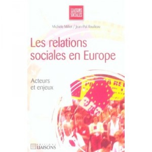 Les Relations Sociales En Europe , Acteurs Et Enjeux - Michele Millot , Jean-pol Roulleau