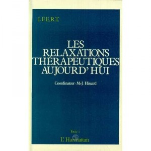 Les Relaxations Therapeutiques Aujourd'hui T.1 - M-j Hissard