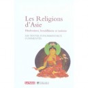 Les Religions D'asie , Hindouisme, Bouddhisme Et Taoisme , Les Textes Fondamentaux Commentes - Collectif