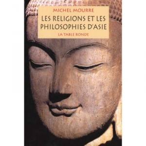Les Religions Et Les Philosophies D'asie - Michel Mourre