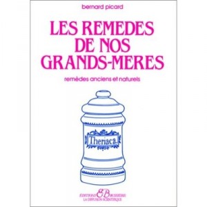 Les Remedes De Nos Grands Meres - Bernard Picard