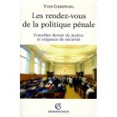 Les Rendez-vous De La Politique Penale , Concilier Devoir De Justice Et Exigence De Securite - Yves Charpenel