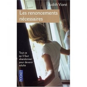Les Renoncements Necessaires , Tout Ce Qu'il Faut Abandonner Pour Devenir Adulte - Judith Viorst