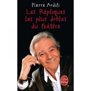 Les Repliques Les Plus Droles Du Theatre - Pierre Arditi