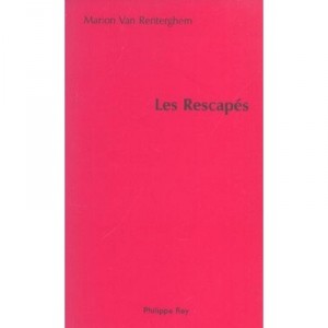 Les Rescapes , Les Inconnus Dans L'histoire - Marion Van Renterghem