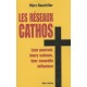 Les Reseaux Cathos , Leur Pouvoir, Leurs Valeurs, Leur Nouvelle Influence - Marc Baudriller