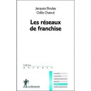 Les Reseaux De Franchise - Jacques Boulay , Odile Chanut