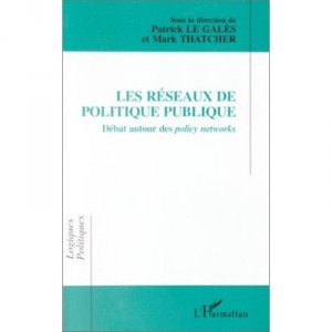 Les Reseaux De Politique Publique - Patrick Le Gales , Mark Thatcher