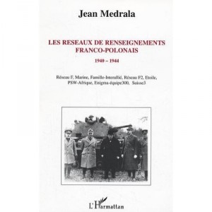Les Reseaux De Renseignements Franco-polonais , 1940-1944 - Jean Medrala