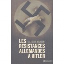 Les Resistances Allemandes A Hiltler - Gilbert Merlio