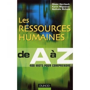 Les Ressources Humaines De A A Z , 400 Mots Pour Comprendre - Olivier Herrbach , Karim Mignonac , Nathalie Richebe