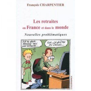 Les Retraites En France Et Dans Le Monde , Nouvelles Problematiques - Francois Charpentier