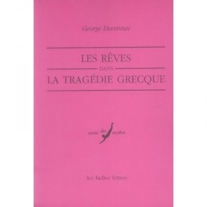 Les Reves Dans La Tragedie Grecque , Une Etude Ethno-psycho-analytique - George Devereux
