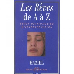 Les Reves De A A Z , Petit Guide D'interpretation - Haziel