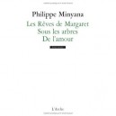Les Reves De Margaret / Sous Les Arbres / De L'amour - Philippe Minyana