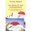 Les Reves Et Leur Interpretation , Avec 500 Symboles De Reves Et Leur Explication - Ernest Aeppli