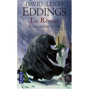 Les Reveurs T.4 , La Folie Des Dieux - David Eddings , Leigh Eddings