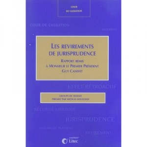 Les Revirements De Jurisprudence , Rapport De La Cour De Cassation - Collectif