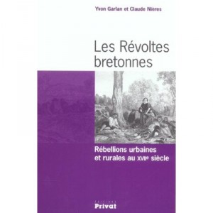 Les Revoltes Bretonnes , Rebellions Urbaines Et Rurales Au Xvii Siecle - Yvon Garlan , Claude Nieres