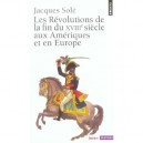 Les Revolutions De La Fin Du Xviii Siecle Aux Ameriques Et En Europe - Jacques Sole