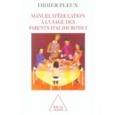 Manuel D'education A L'usage Des Parents D'aujourd'hui - Didier Pleux