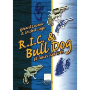 Les Revolvers R.i.c Et Bull Dog - G. Lecoeur , M. Leger