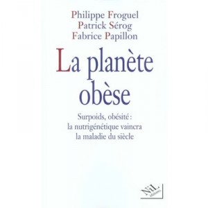 Planete Obese - Patrick Serog , Philippe Froguel