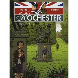 Les Rochester T.6 , Llilly Et Le Lord - Wurm , Dufaux