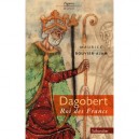 Les Rois De France T.18 , Dagobert 604-639 - Maurice Bouvier-ajam