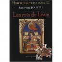 Histoire Du Peuple Franc T.3 , Les Rois De Laon - Jean-pierre Boizette