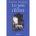 Les Rois De L'elysee - Pierre Miquel