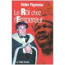 Le Roi Chez L'empereur - Didier Piganeau