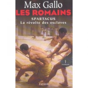 Les Romains T.1 , Spartacus, La Revolte Des Esclaves - Max Gallo